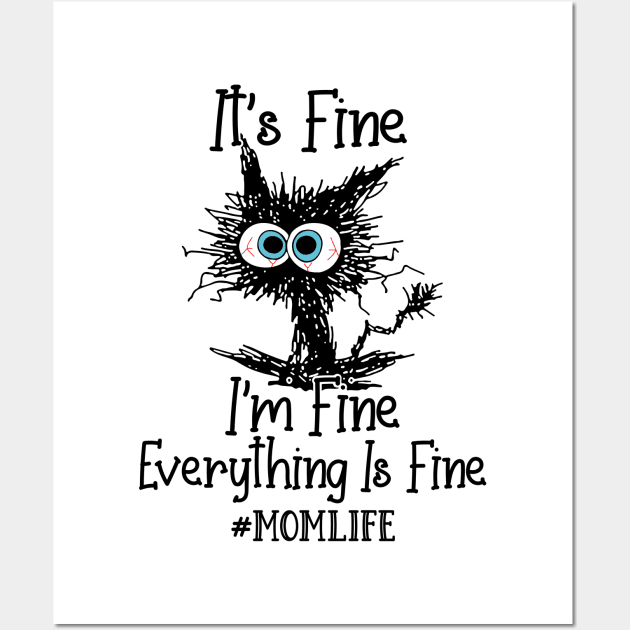 It's Fine I'm Fine Everything Is Fine Mom Life Funny Black Cat Shirt Wall Art by WoowyStore